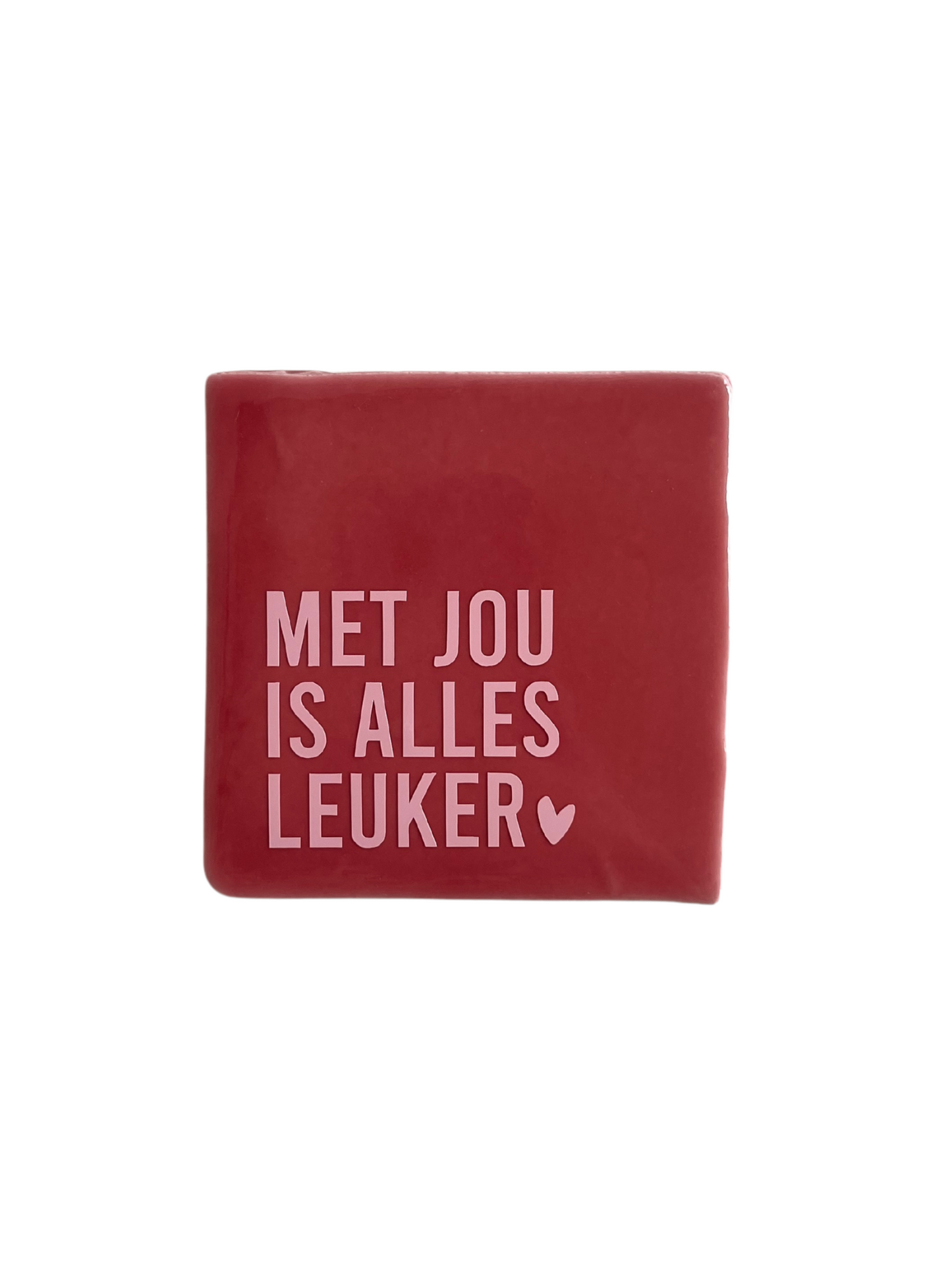 Tegeltje met jou is alles leuker