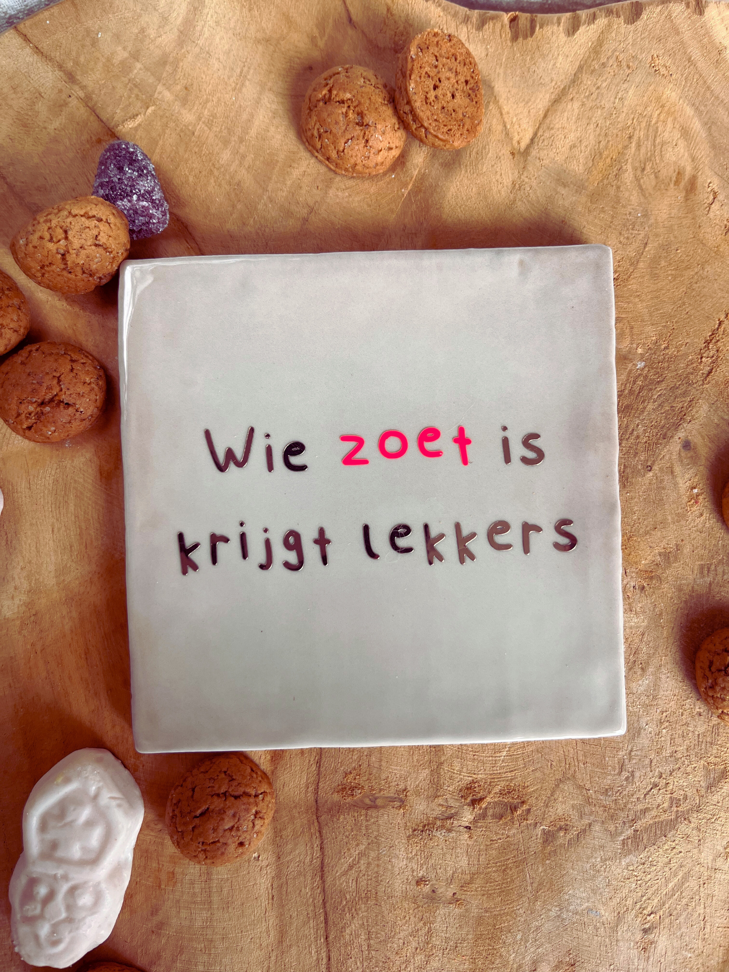 Tegeltje Wie Zoet Is Krijgt Lekkers (Taupe)